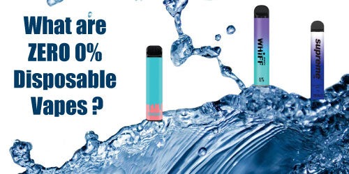 What are Zero 0% Disposable vapes ?